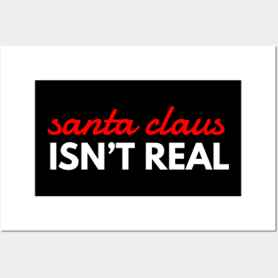 santa claus isn’t real Posters and Art